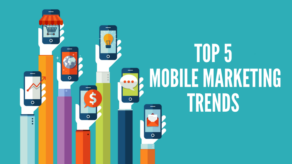 Top 5 Mobile marketing trends