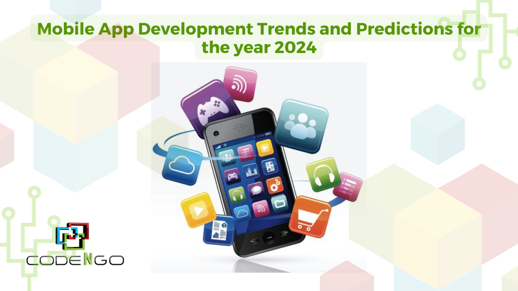 Mobile App Development Trends and Predictions for the year 2024